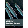Handbook of Antibiotic Resistant Bacteria