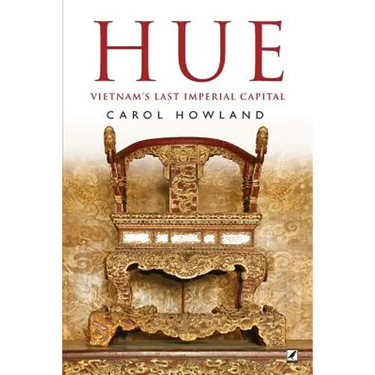 Hue: Vietnam's Last Imperial Capital