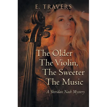 The Older The Violin, The Sweeter The Music: A Sheridan Nash Mystery