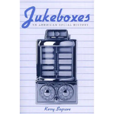 Jukeboxes: An American Social History