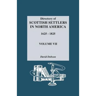 Directory of Scottish Settlers in North America, 1625-1825. Volume VII