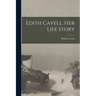 Edith Cavell, her Life Story