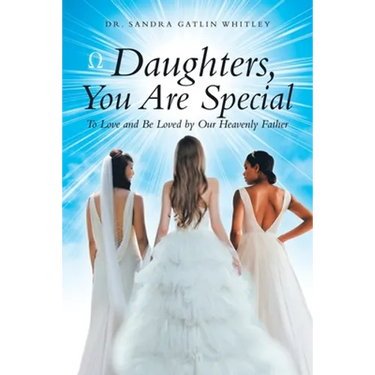 Daughters, You Are Special: To Love and Be Loved by Our Heavenly Father