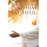 Tragedy and Triumph: Find Him Faithful