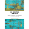 Bad Christians, New Spains: Muslims, Catholics, and Native Americans in a Mediterratlantic World
