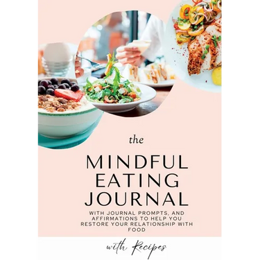 Mindful Eating Journal for Busy Women with Healthy and Delicious Recipes: This guided journal is here to help you restore your relationship with food