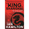 The King of Shanghai: An Ava Lee Novel: Book 7