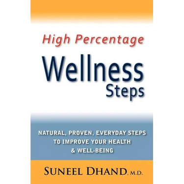 High Percentage Wellness Steps: Natural, Proven, Everyday Steps to Improve Your Health & Well-being