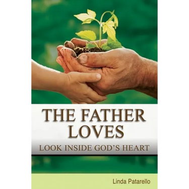 The Father Loves: Look Inside God's Heart