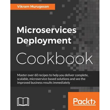 Microservices Deployment Cookbook