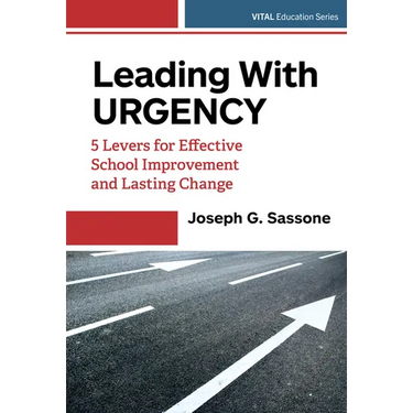 Leading with Urgency: 5 Levers for Effective School Improvement and Lasting Change