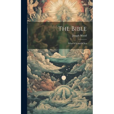 The Bible: What it is and is Not