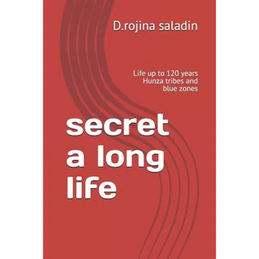secret a long life: Life up to 120 years Hunza tribes and blue zones