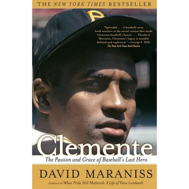 Clemente: The Passion and Grace of Baseball's Last Hero