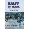 Halff of Texas: Merchant Rancher of the Old West