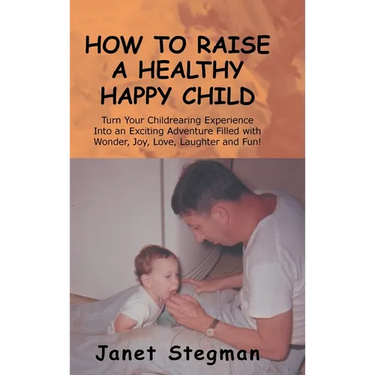 How to Raise a Healthy Happy Child