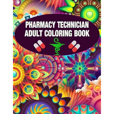 Pharmacy Technician Adult Coloring Book: Cute and Relaxing Abstract Design Coloring Book For Pharmacy Technicians / Gift Idea For Women, Men and Retir