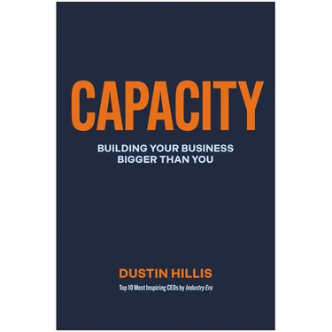Capacity: Building Your Business Bigger Than You