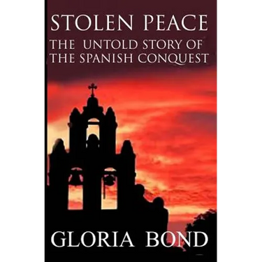 Stolen Peace: The Untold Story of the Spanish Conquest