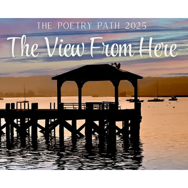 The View From Here - The Poetry Path 2025