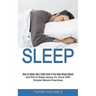 Sleep: How to Sleep Like a Baby Even if You Have Sleep Apnea! (Get Rid of Sleep Apnea for Good With Simple Natural Exercises)