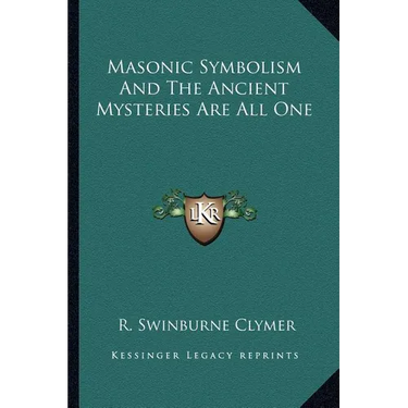 Masonic Symbolism And The Ancient Mysteries Are All One