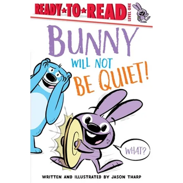 Bunny Will Not Be Quiet!: Ready-To-Read Level 1