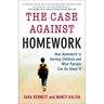 The Case Against Homework: How Homework Is Hurting Children and What Parents Can Do about It