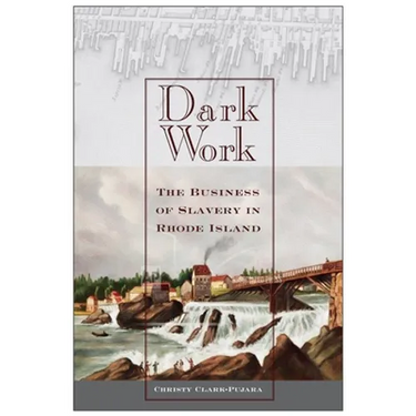 Dark Work: The Business of Slavery in Rhode Island