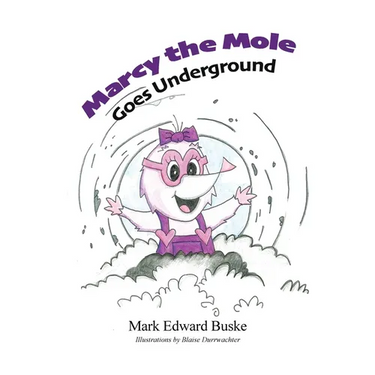 Marcy the Mole Goes Underground