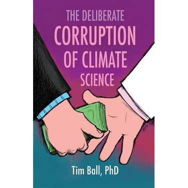 The Deliberate Corruption of Climate Science
