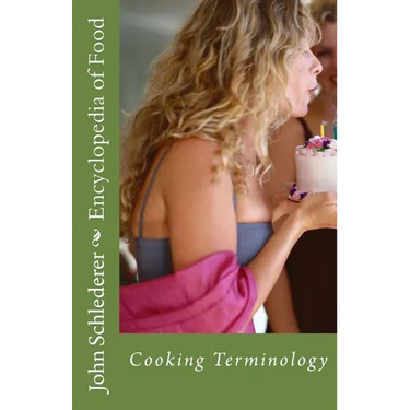 Encyclopedia of Food: Kitchen and Culinary Terminology