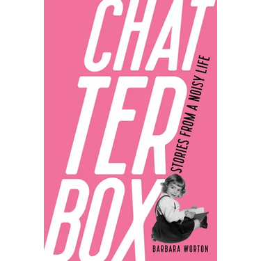 Chatterbox: Stories from a Noisy Life