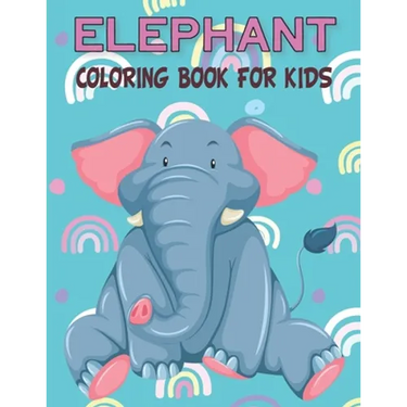 Elephant Coloring Book For Kids: Fun Children's Elephant Gift or Present for Kids & Toddlers