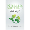 Needless Suffering: But Why?