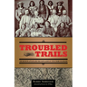 Troubled Trails: The Meeker Affair and the Expulsion of Utes from Colorado