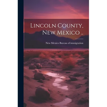 Lincoln County, New Mexico ..