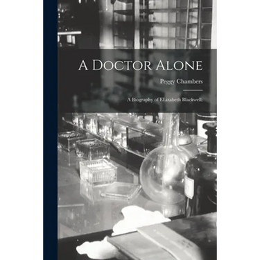 A Doctor Alone; a Biography of ELizabeth Blackwell