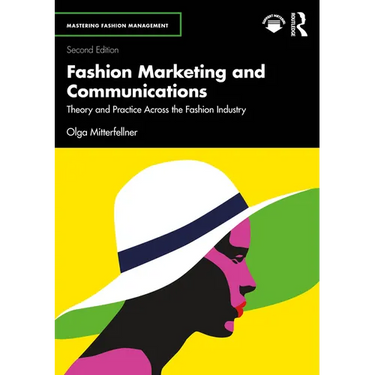 Fashion Marketing and Communications: Theory and Practice Across the Fashion Industry