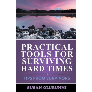 Practical Tools for Surviving Hard Times: Tips from Survivors