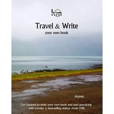 Travel & Write Your Own Book - Azores: Get Inspired to Write Your Own Book and Start Practicing with Traveler & Best-Selling Author Amit Offir