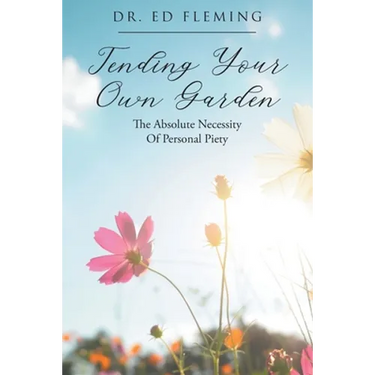 Tending Your Own Garden: The Absolute Necessity of Personal Piety