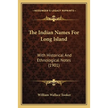 The Indian Names For Long Island: With Historical And Ethnological Notes (1901)