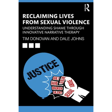 Reclaiming Lives from Sexual Violence: Understanding Shame Through Innovative Narrative Therapy