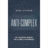 Anti-Complex: The Leadership Mindset for Ultimate Performance