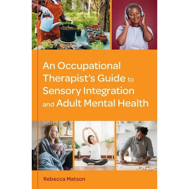 An Occupational Therapist's Guide to Sensory Integration and Adult Mental Health