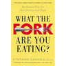 What the Fork Are You Eating?: An Action Plan for Your Pantry and Plate
