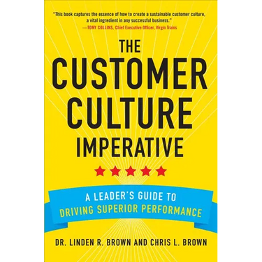 The Customer Culture Imperative: A Leader's Guide to Driving Superior Performance