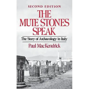 The Mute Stones Speak: The Story of Archaeology in Italy