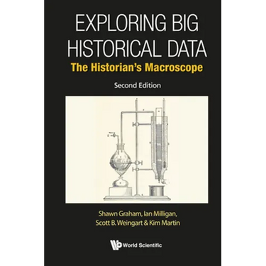 Exploring Big Historical Data: The Historian's Macroscope (Second Edition)